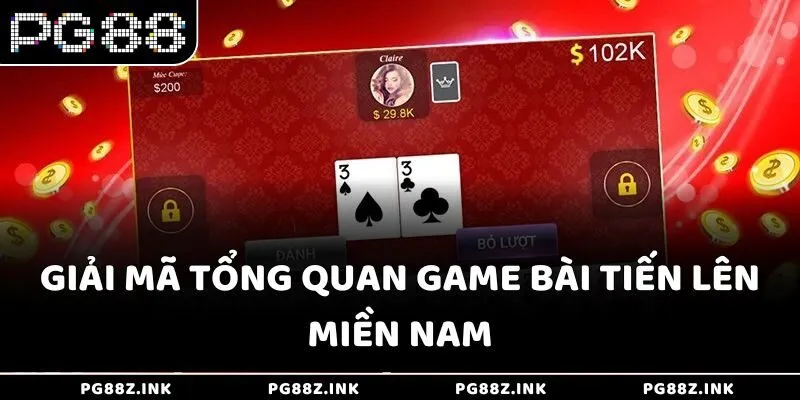 Giải mã tổng quan game bài tiến lên miền nam tại PG88